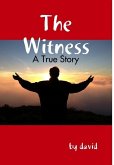 The Witness - A True Story