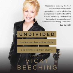 Undivided: Coming Out, Becoming Whole, and Living Free from Shame - Beeching, Vicky