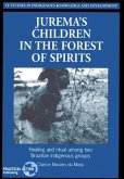 Juremas Children in the Forest of Spirits: Healing and Ritual Among Two Brazilian Indigenous Groups