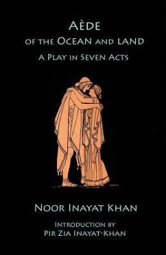 Aede of the Ocean and Land: A Play in Seven Acts - Khan, Noor Inayat