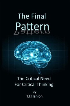 The Final Pattern: The Critical Need for Critical Thinking - Hanlon, T. F.