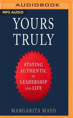 Yours Truly: Staying Authentic in Leadership and Life - Mayo, Margarita