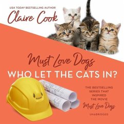 Must Love Dogs: Who Let the Cats In? - Cook, Claire