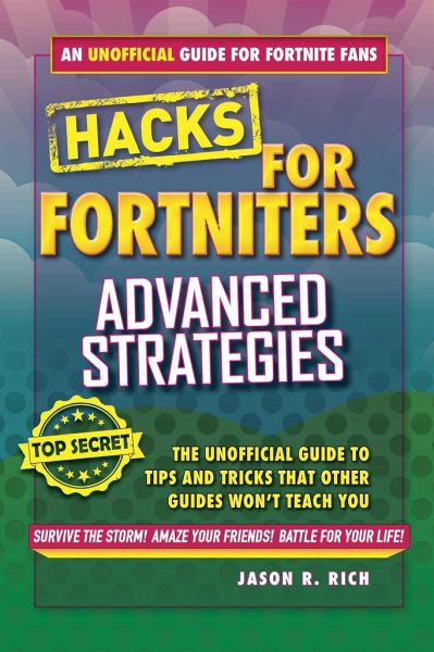 Fortnite Battle Royale Hacks Advanced Strategies An Unofficial Guide To Tips Von Jason R Rich Englisches Buch Bucher De