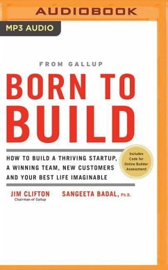 Born to Build: How to Build a Thriving Startup, a Winning Team, New Customers and Your Best Life Imaginable - Clifton, Jim; Badal, Sangeeta