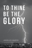 To Thine Be the Glory