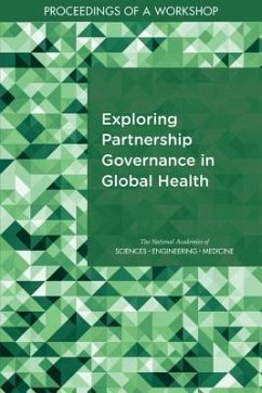 Exploring Partnership Governance in Global Health - National Academies of Sciences Engineering and Medicine; Health And Medicine Division; Board On Global Health; Forum on Public?private Partnerships for Global Health and Safety