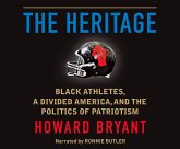 The Heritage: Black Athletes, a Divided America, and the Politics of Patriotism