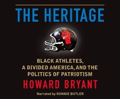 The Heritage: Black Athletes, a Divided America, and the Politics of Patriotism - Bryant, Howard