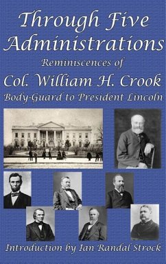 Through Five Administrations - Crook, William H.