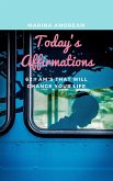 Today's Affirmations: 62 I AM's that will change your life