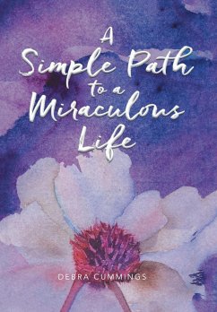 A Simple Path to a Miraculous Life - Cummings, Debra