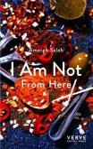 I Am Not From Here I Am Not From Here