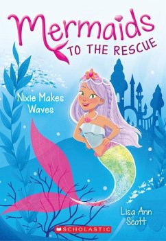 Nixie Makes Waves (Mermaids to the Rescue #1) - Scott, Lisa Ann