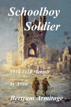 Schoolboy Soldier - 1914-1918 Memoir - Armitage, Bertram