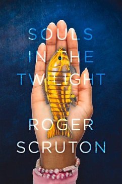 Souls in the Twilight - Scruton, Roger