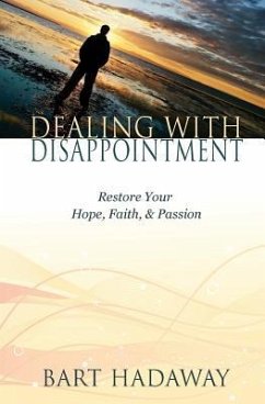 Dealing with Disappointment: Restore Your Hope, Faith and Passion - Hadaway, Bart