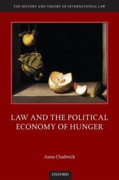 Law and the Political Economy of Hunger - Chadwick, Anna (Lord Kelvin Adam Smith Research Fellow, University o