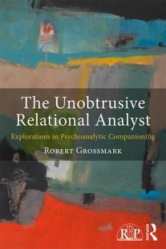 The Unobtrusive Relational Analyst - Grossmark, Robert (is in private practice in New York City and teach