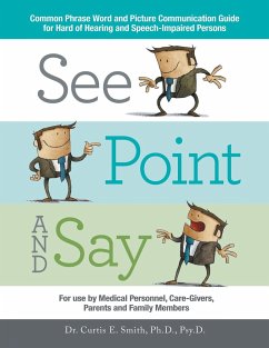 See, Point, and Say: Common Phrase Word and Picture Communication Guide for Hard-Of-Hearing and Speech-Impaired Persons