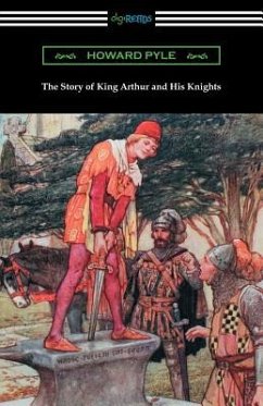 The Story of King Arthur and His Knights (Illustrated) - Pyle, Howard