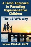The Lafaya Way: A Fresh Approach to Parenting Hypersensitive Children