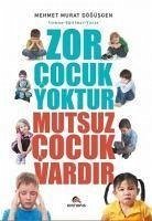 Zor Cocuk Yoktur Mutsuz Cocuk Vardir - Murat Dögüsgen, Mehmet