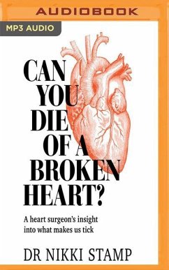 Can You Die of a Broken Heart?: A Heart Surgeon's Insight Into What Makes Us Tick - Stamp, Nikki