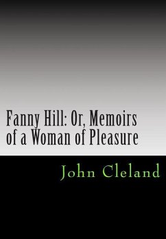 Fanny Hill: Or, Memoirs of a Woman of Pleasure - Cleland, John