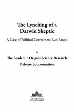 The Lynching of a Darwin Skeptic: A Case of Political Correctness Run Amok