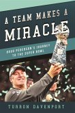 A Team Makes a Miracle: Doug Pederson and the Philadelphia Eagles' Journey to the Super Bowl