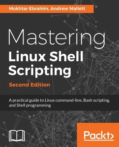 Mastering Linux Shell Scripting - Second Edition - Ebrahim, Mokhtar; Mallett, Andrew