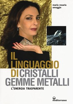 Cover Il linguaggio di cristalli, gemme, metalli. L'energia trasparente