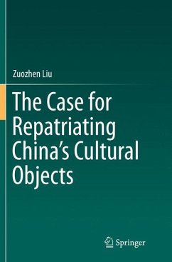 The Case for Repatriating China¿s Cultural Objects - Liu, Zuozhen