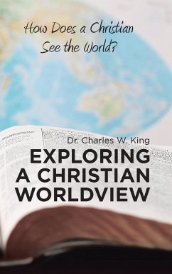 Exploring a Christian Worldview - King, Charles W.