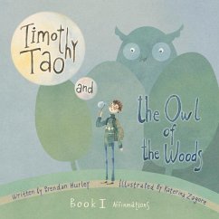 Timothy Tao and the Owl of the Woods (Affirmations): Book 1: Affirmations Volume 1 - Hurley, Brendan