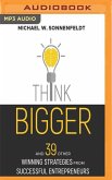 Think Bigger: And 39 Other Winning Strategies from Successful Entrepreneurs