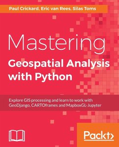 Mastering Geospatial Analysis with Python - Toms, Silas; Rees, Eric van; Crickard, Paul