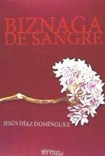 Biznaga de sangre - Díaz Domínguez, Jesús