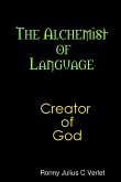 The Alchemist of Language Creator of God.