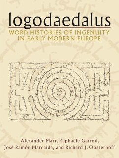 Logodaedalus: Word Histories of Ingenuity in Early Modern Europe - Marr, Alexander; Garrod, Raphaele; Marcaida, Jose Ramon