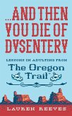 ...and Then You Die of Dysentery