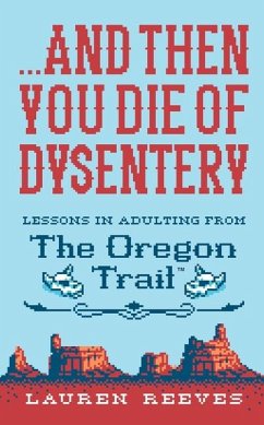 ...and Then You Die of Dysentery - Reeves, Lauren