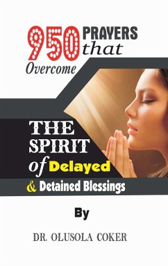 950 Prayers that overcome The Spirit of Delayed and detained Blessings - Coker, Olusola