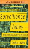 Surveillance Valley: The Secret Military History of the Internet