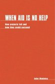 When Aid Is No Help: How Projects Fail, and How They Could Succeed
