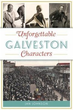 Unforgettable Galveston Characters - Johnson, Jan