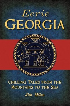 Eerie Georgia: Chilling Tales from the Mountains to the Sea - Miles, Jim