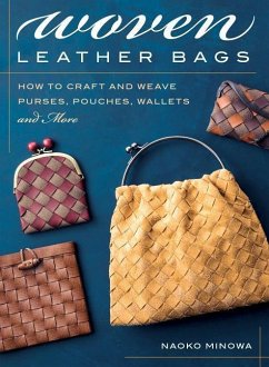 Woven Leather Bags: How to Craft and Weave Purses, Pouches, Wallets and More - Minowa, Naoko