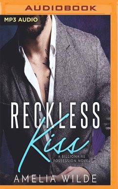 Reckless Kiss: A Billionaire Possession Novel - Wilde, Amelia